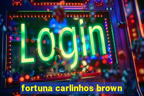 fortuna carlinhos brown